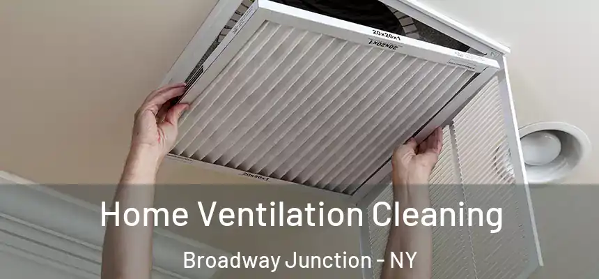 Home Ventilation Cleaning Broadway Junction - NY