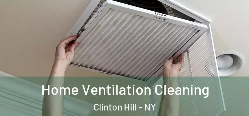 Home Ventilation Cleaning Clinton Hill - NY