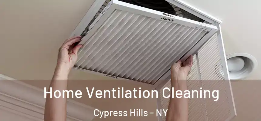 Home Ventilation Cleaning Cypress Hills - NY