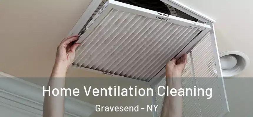 Home Ventilation Cleaning Gravesend - NY