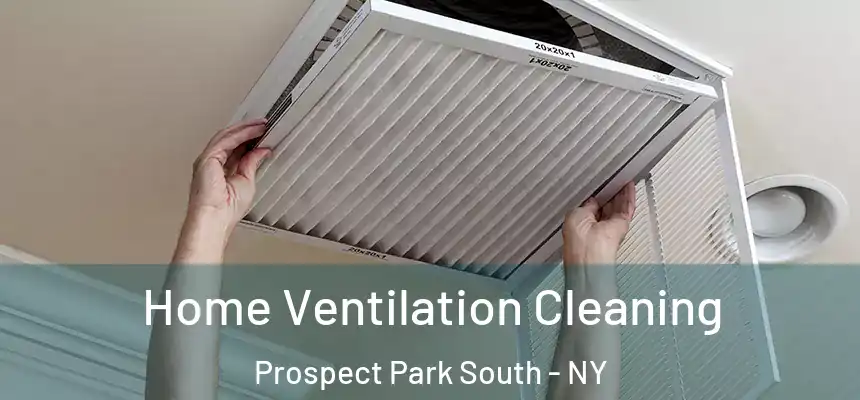 Home Ventilation Cleaning Prospect Park South - NY