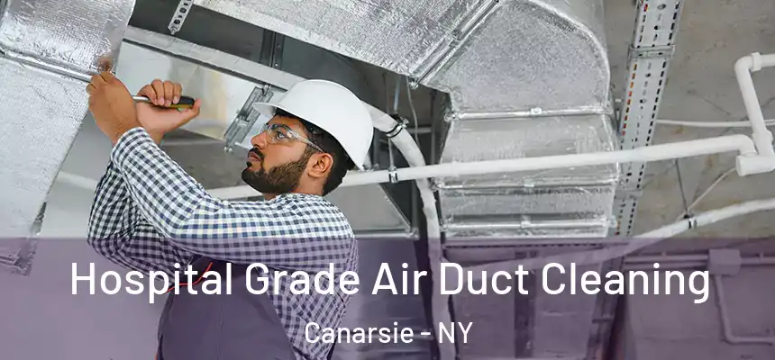 Hospital Grade Air Duct Cleaning Canarsie - NY