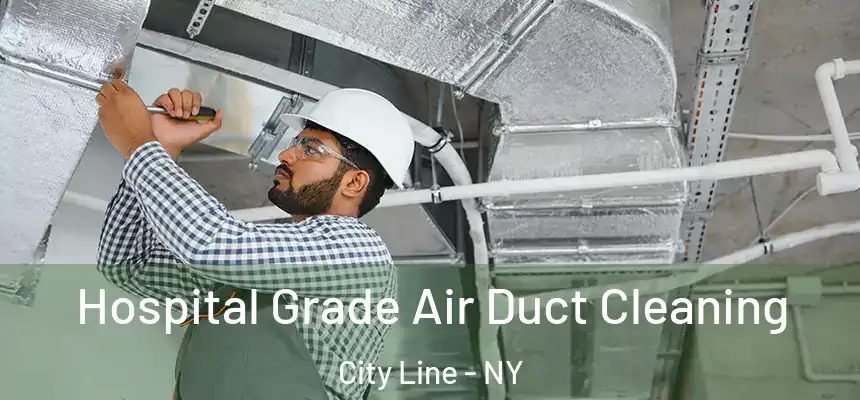 Hospital Grade Air Duct Cleaning City Line - NY