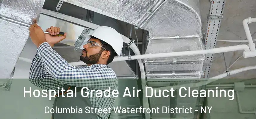  Hospital Grade Air Duct Cleaning Columbia Street Waterfront District - NY
