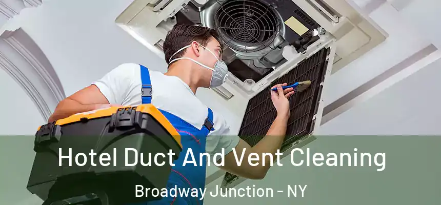 Hotel Duct And Vent Cleaning Broadway Junction - NY