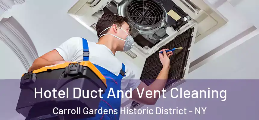 Hotel Duct And Vent Cleaning Carroll Gardens Historic District - NY