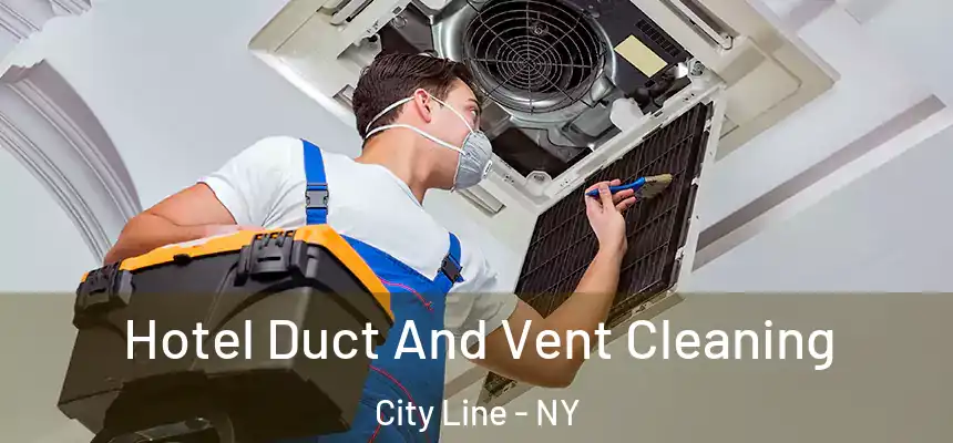 Hotel Duct And Vent Cleaning City Line - NY