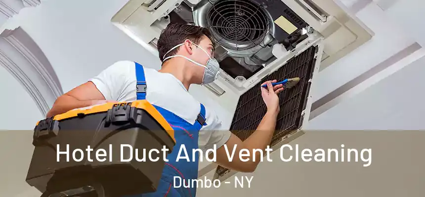 Hotel Duct And Vent Cleaning Dumbo - NY