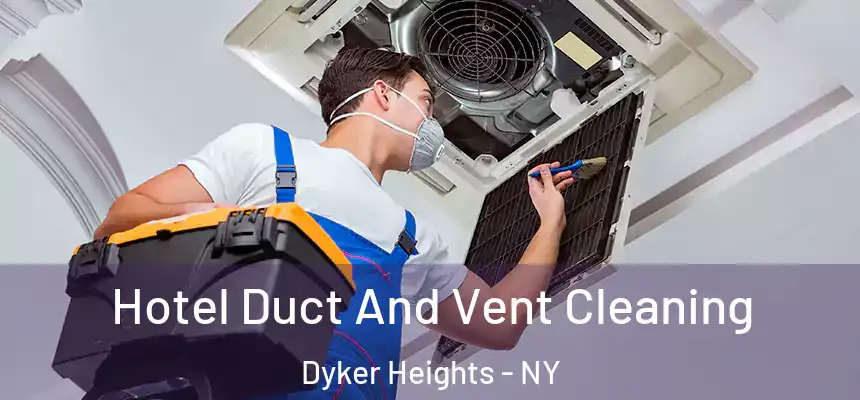 Hotel Duct And Vent Cleaning Dyker Heights - NY