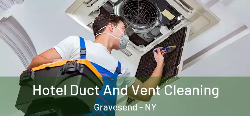 Hotel Duct And Vent Cleaning Gravesend - NY