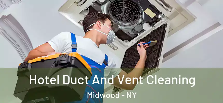 Hotel Duct And Vent Cleaning Midwood - NY