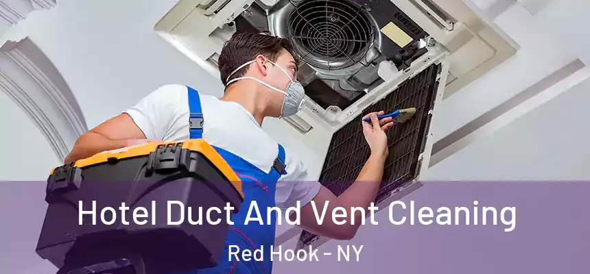 Hotel Duct And Vent Cleaning Red Hook - NY
