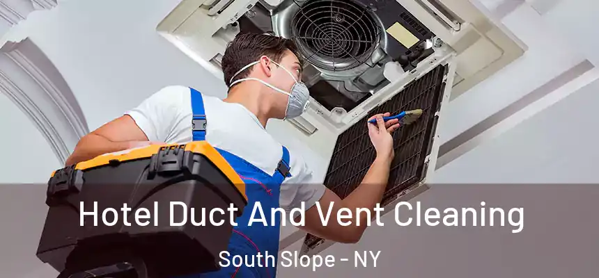 Hotel Duct And Vent Cleaning South Slope - NY