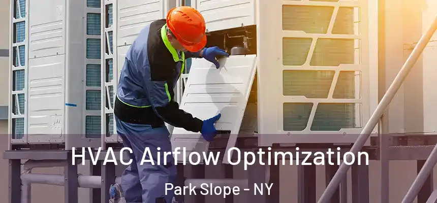 HVAC Airflow Optimization Park Slope - NY