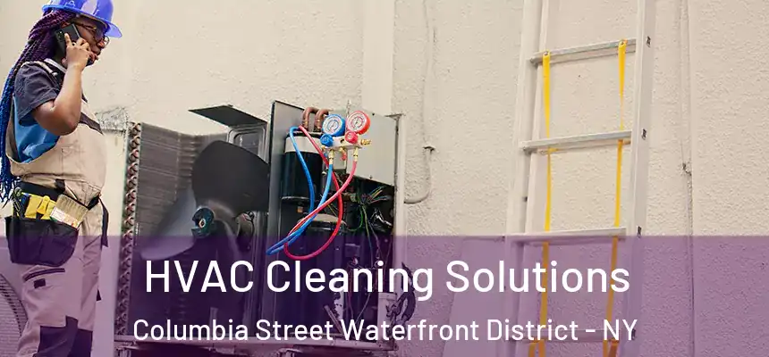  HVAC Cleaning Solutions Columbia Street Waterfront District - NY