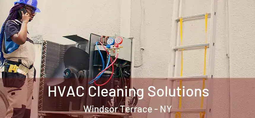 HVAC Cleaning Solutions Windsor Terrace - NY