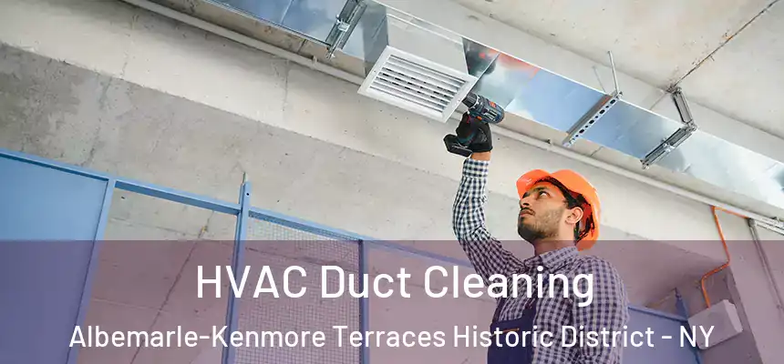 HVAC Duct Cleaning Albemarle-Kenmore Terraces Historic District - NY