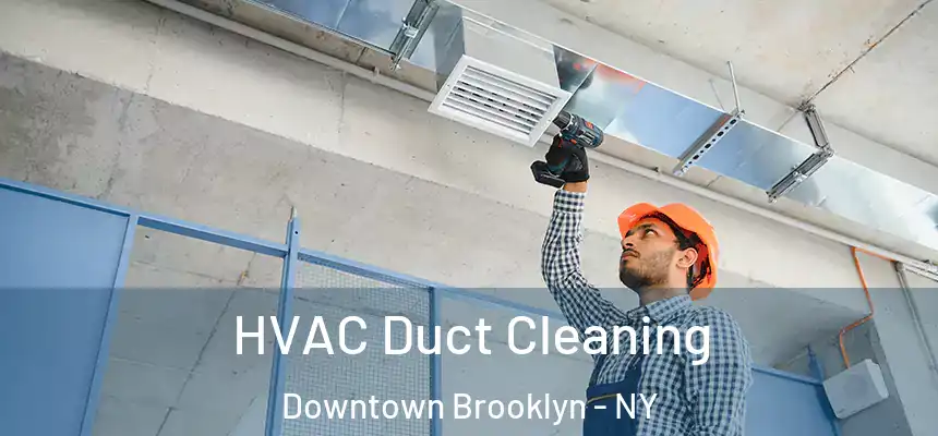 HVAC Duct Cleaning Downtown Brooklyn - NY