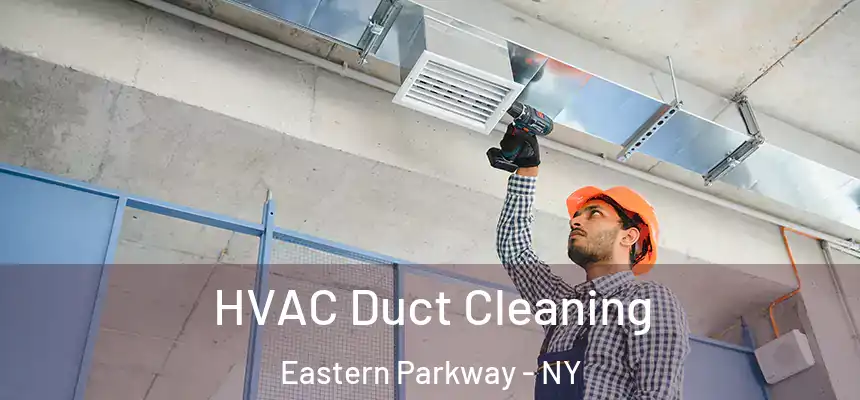 HVAC Duct Cleaning Eastern Parkway - NY