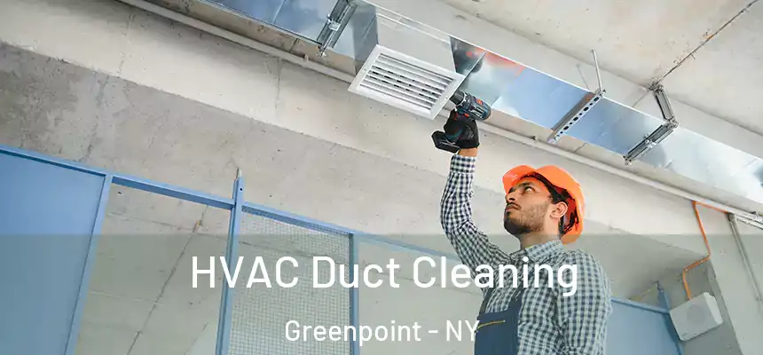 HVAC Duct Cleaning Greenpoint - NY