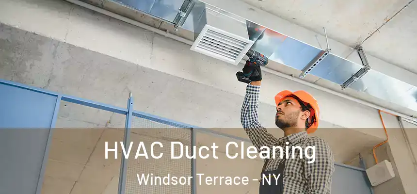 HVAC Duct Cleaning Windsor Terrace - NY