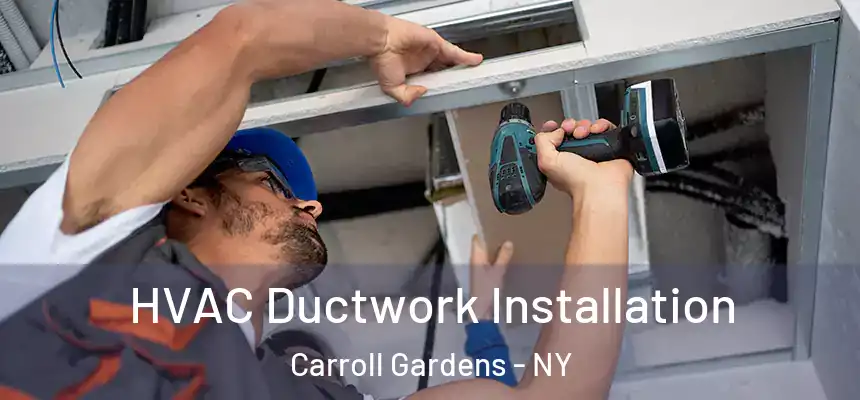 HVAC Ductwork Installation Carroll Gardens - NY