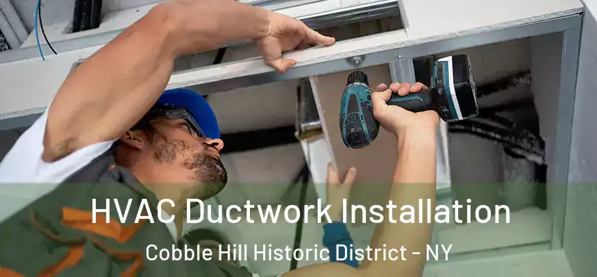 HVAC Ductwork Installation Cobble Hill Historic District - NY
