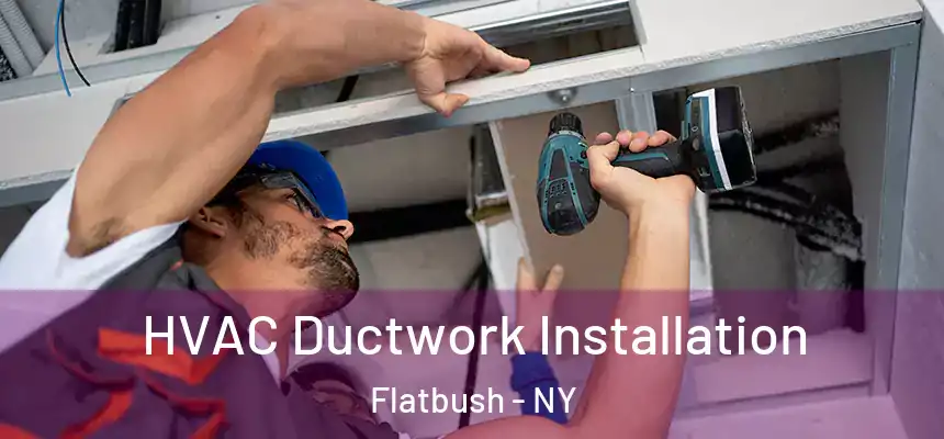 HVAC Ductwork Installation Flatbush - NY