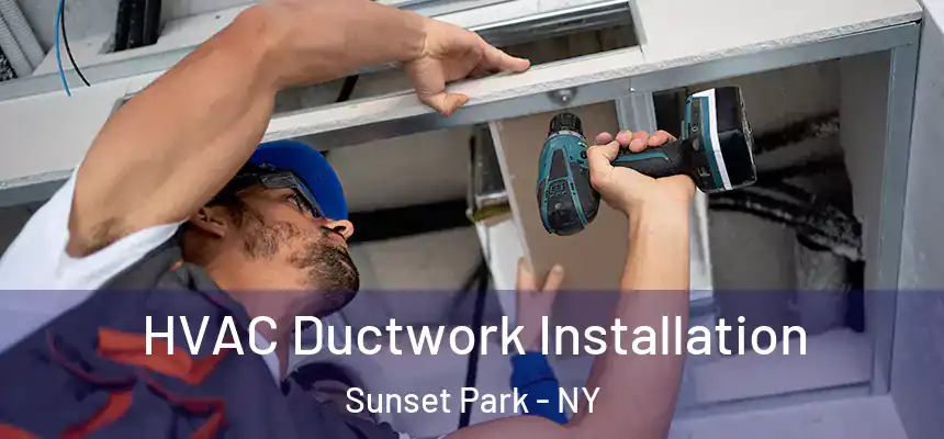 HVAC Ductwork Installation Sunset Park - NY