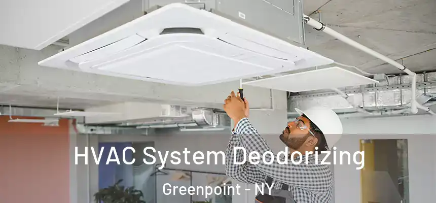 HVAC System Deodorizing Greenpoint - NY