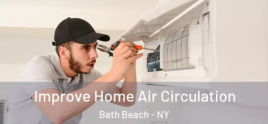 Improve Home Air Circulation Bath Beach - NY