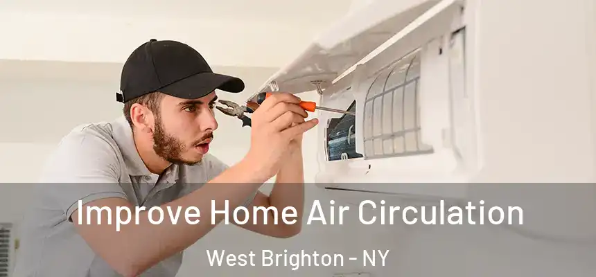 Improve Home Air Circulation West Brighton - NY