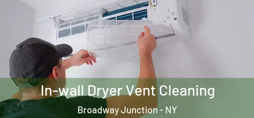In-wall Dryer Vent Cleaning Broadway Junction - NY