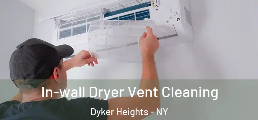 In-wall Dryer Vent Cleaning Dyker Heights - NY