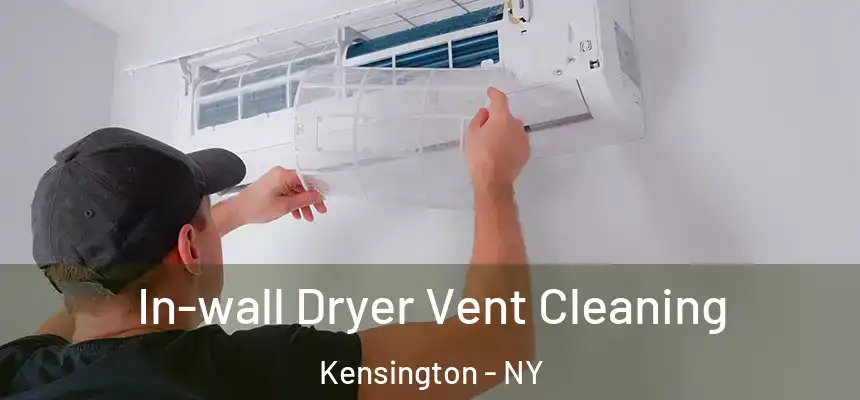 In-wall Dryer Vent Cleaning Kensington - NY