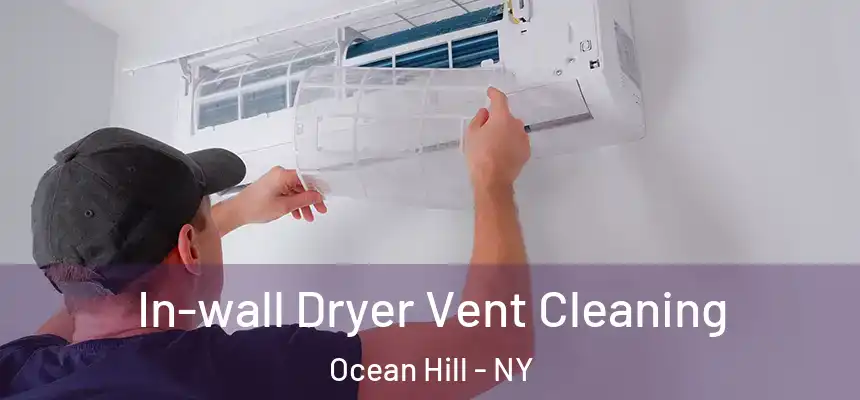 In-wall Dryer Vent Cleaning Ocean Hill - NY