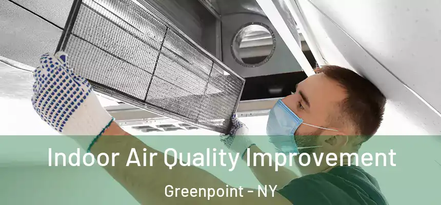 Indoor Air Quality Improvement Greenpoint - NY
