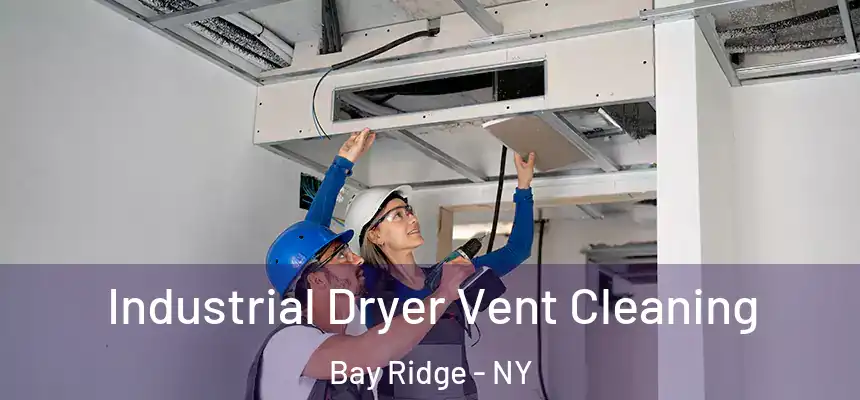 Industrial Dryer Vent Cleaning Bay Ridge - NY