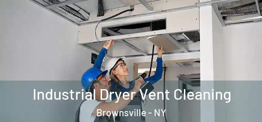 Industrial Dryer Vent Cleaning Brownsville - NY