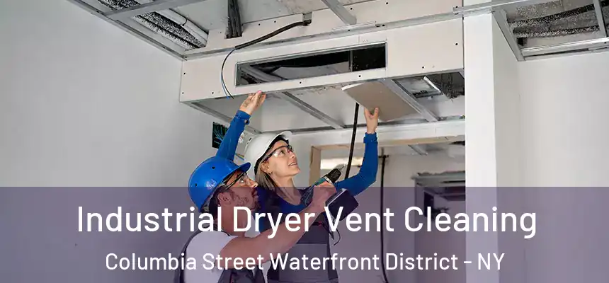 Industrial Dryer Vent Cleaning Columbia Street Waterfront District - NY