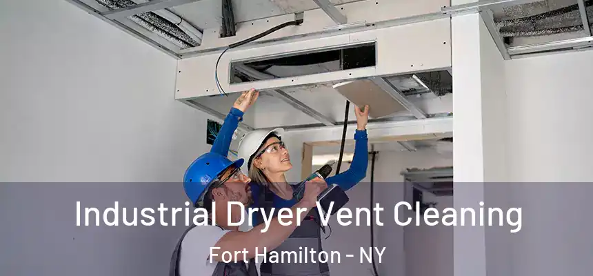 Industrial Dryer Vent Cleaning Fort Hamilton - NY