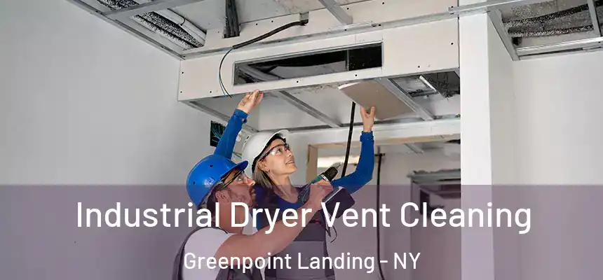 Industrial Dryer Vent Cleaning Greenpoint Landing - NY