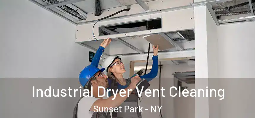 Industrial Dryer Vent Cleaning Sunset Park - NY