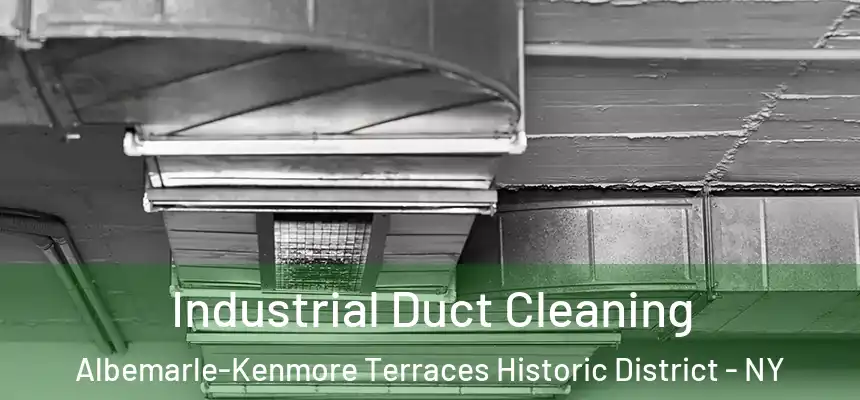 Industrial Duct Cleaning Albemarle-Kenmore Terraces Historic District - NY