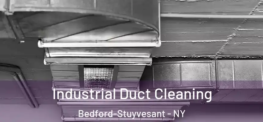 Industrial Duct Cleaning Bedford-Stuyvesant - NY