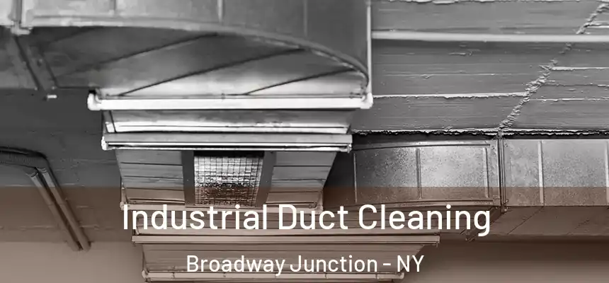 Industrial Duct Cleaning Broadway Junction - NY