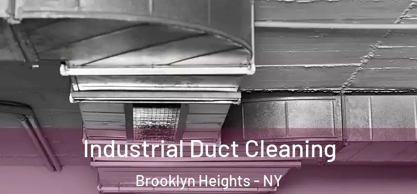 Industrial Duct Cleaning Brooklyn Heights - NY