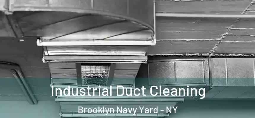 Industrial Duct Cleaning Brooklyn Navy Yard - NY