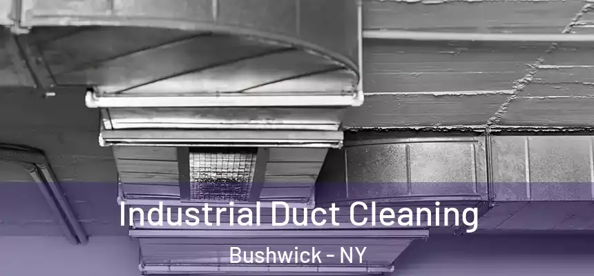 Industrial Duct Cleaning Bushwick - NY