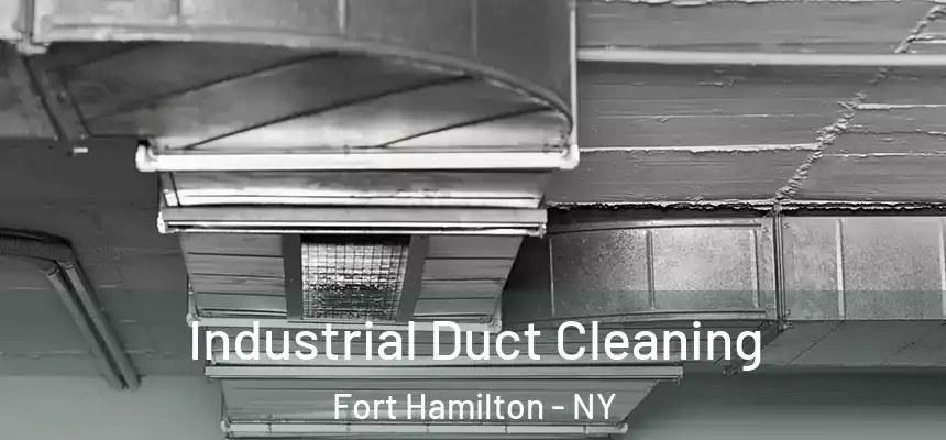Industrial Duct Cleaning Fort Hamilton - NY